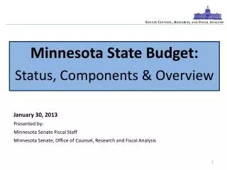 January 30 , 2013 Presented by: Minnesota Senate Fiscal Staff