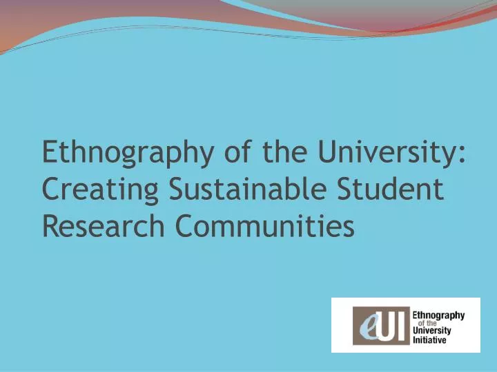 ethnography of the university creating sustainable student research communities
