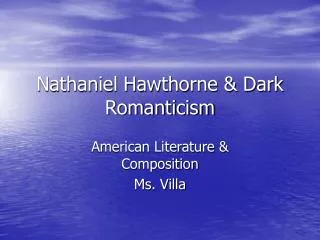 Nathaniel Hawthorne &amp; Dark Romanticism