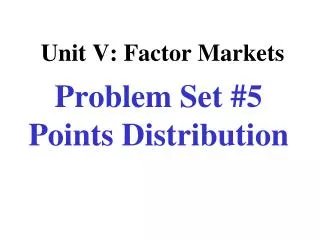 Unit V: Factor Markets