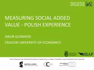 Measuring social added value - Polish experience jakub glowacki Cracow University of Economics