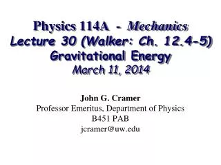 Physics 114A - Mechanics Lecture 30 (Walker: Ch. 12.4-5) Gravitational Energy March 11, 2014