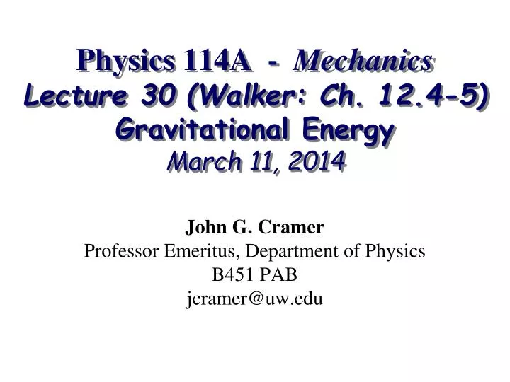 physics 114a mechanics lecture 30 walker ch 12 4 5 gravitational energy march 11 2014