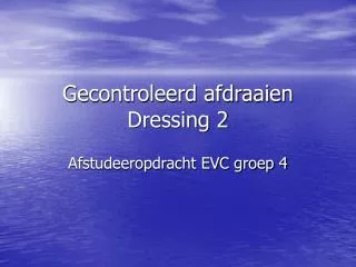 gecontroleerd afdraaien dressing 2