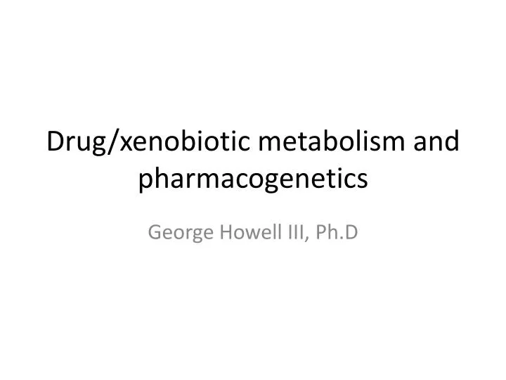 drug xenobiotic metabolism and pharmacogenetics