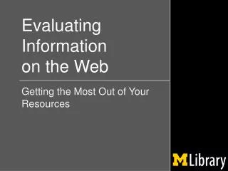 Evaluating Information on the Web