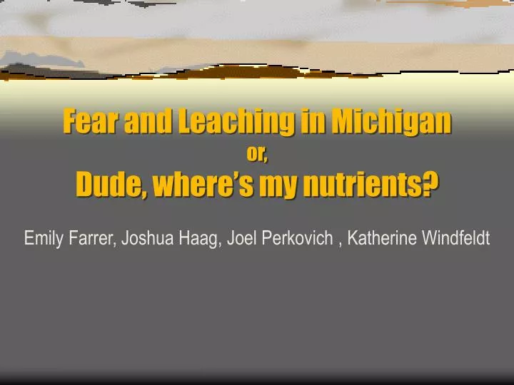 fear and leaching in michigan or dude where s my nutrients
