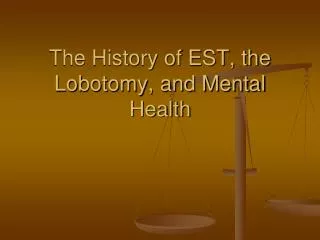 The History of EST, the Lobotomy, and Mental Health
