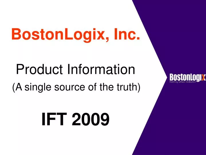 bostonlogix inc product information a single source of the truth ift 2009
