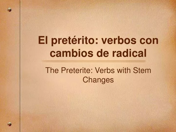 el pret rito verbos con cambios de radical