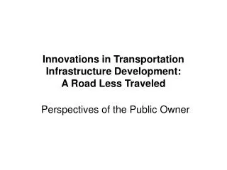 Innovations in Transportation Infrastructure Development: A Road Less Traveled