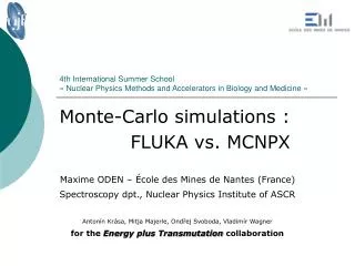 Monte-Carlo simulations : 		FLUKA vs. MCNPX