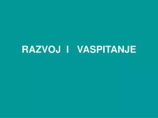ra zvoj i vaspitanje