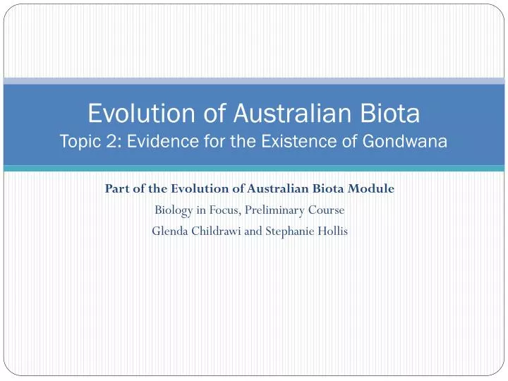 evolution of australian biota topic 2 evidence for the existence of gondwana
