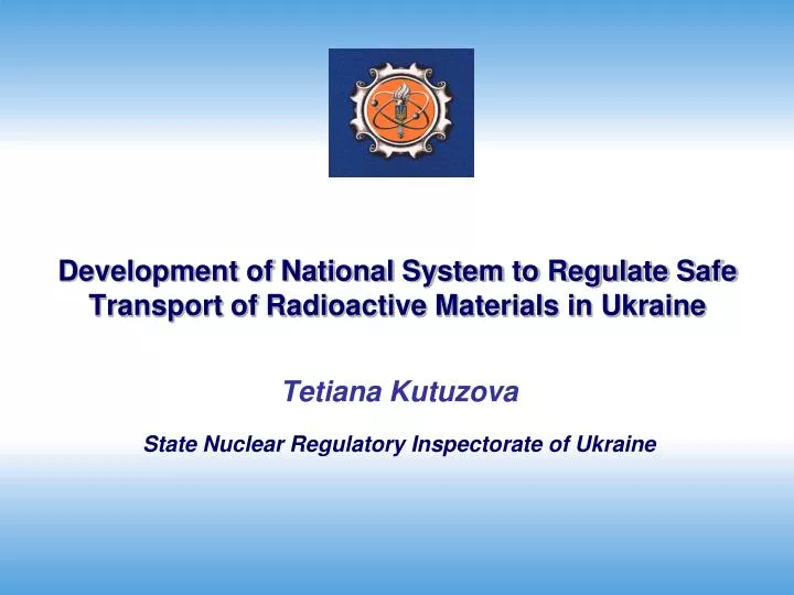 development of national system to regulate safe transport of radioactive materials in ukraine