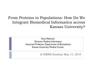 From Proteins to Populations: How Do We Integrate Biomedical Informatics across Kansas University?