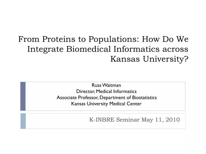 from proteins to populations how do we integrate biomedical informatics across kansas university