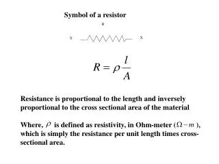 Resistance is proportional to the length and inversely