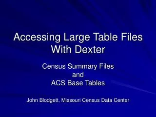 accessing large table files with dexter