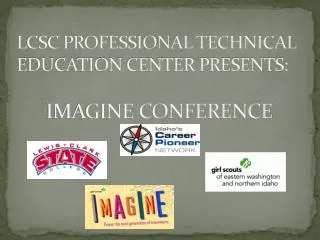 LCSC PROFESSIONAL TECHNICAL EDUCATION CENTER PRESENTS: IMAGINE CONFERENCE
