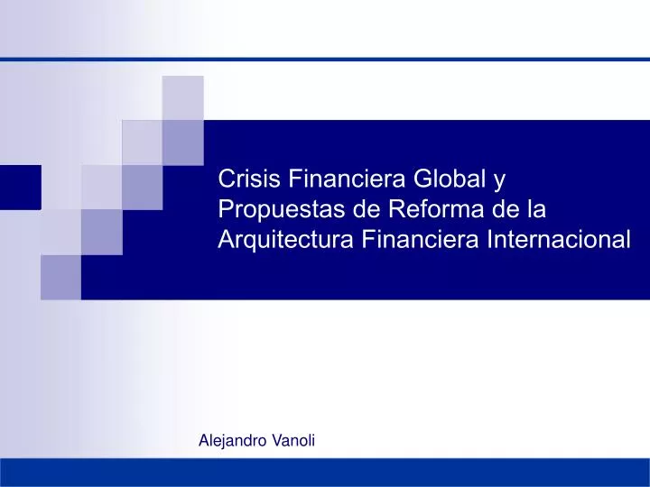 crisis financiera global y propuestas de reforma de la arquitectura financiera internacional