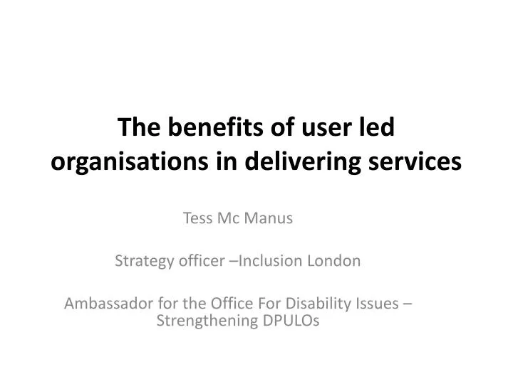 the benefits of user led organisations in delivering services