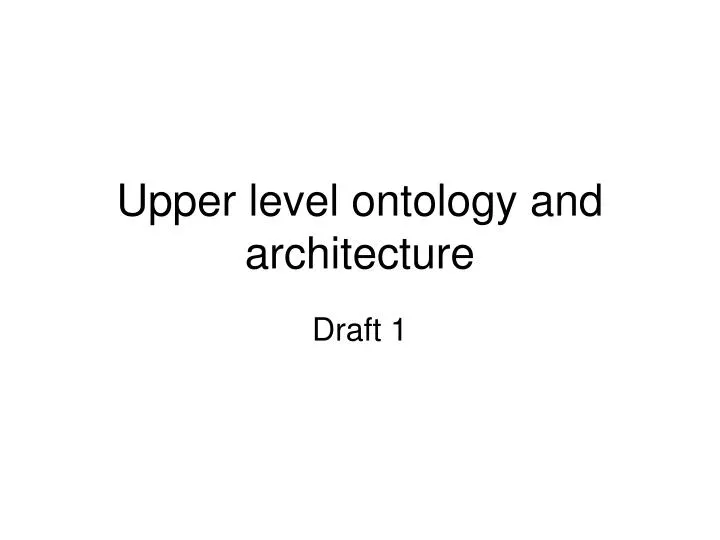 upper level ontology and architecture