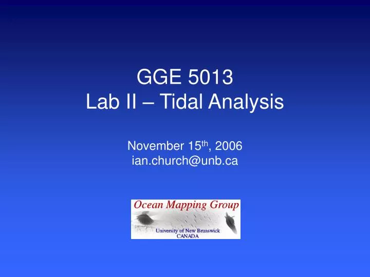 gge 5013 lab ii tidal analysis november 15 th 2006 ian church@unb ca