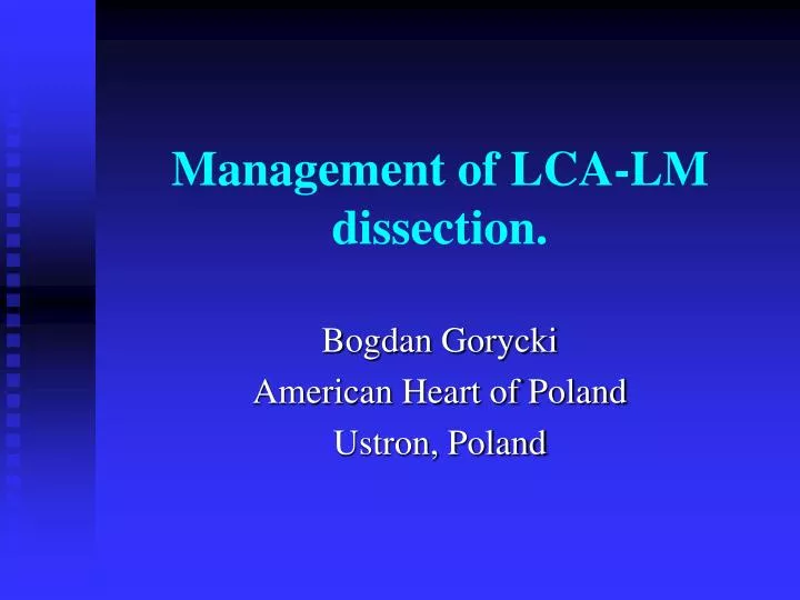 management of lca lm dissection