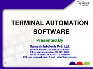 TERMINAL AUTOMATION SOFTWARE Presented By Samyak Infotech Pvt. Ltd.