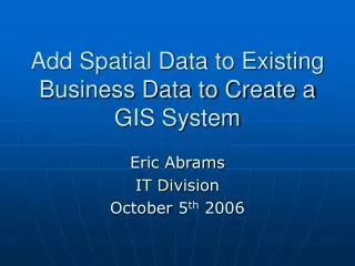 Add Spatial Data to Existing Business Data to Create a GIS System
