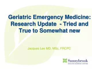 Geriatric Emergency Medicine: Research Update - Tried and True to Somewhat new