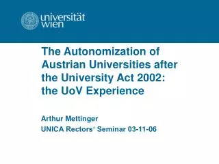 The Autonomization of Austrian Universities after the University Act 2002: the UoV Experience