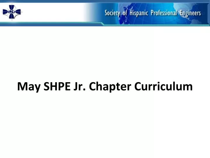 may shpe jr chapter curriculum
