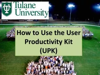 How to Use the User Productivity Kit (UPK)