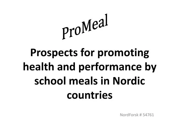 prospects for promoting health and performance by school meals in nordic countries