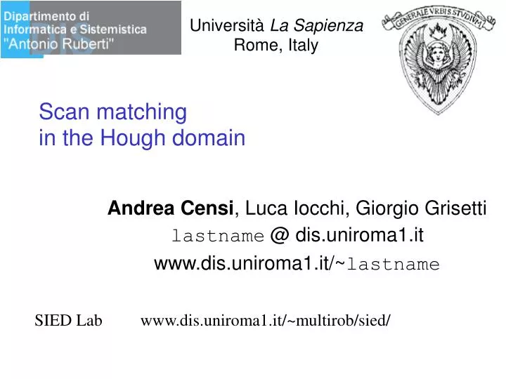 andrea censi luca iocchi giorgio grisetti lastname @ dis uniroma1 it www dis uniroma1 it lastname