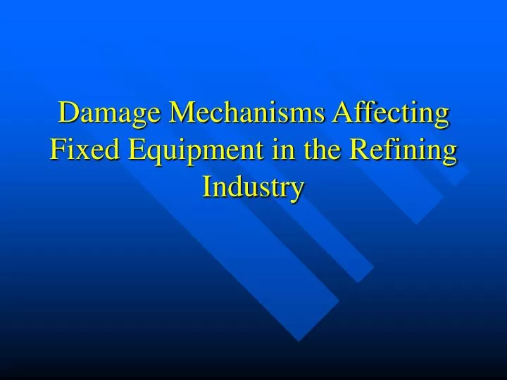 damage mechanisms affecting fixed equipment in the refining industry
