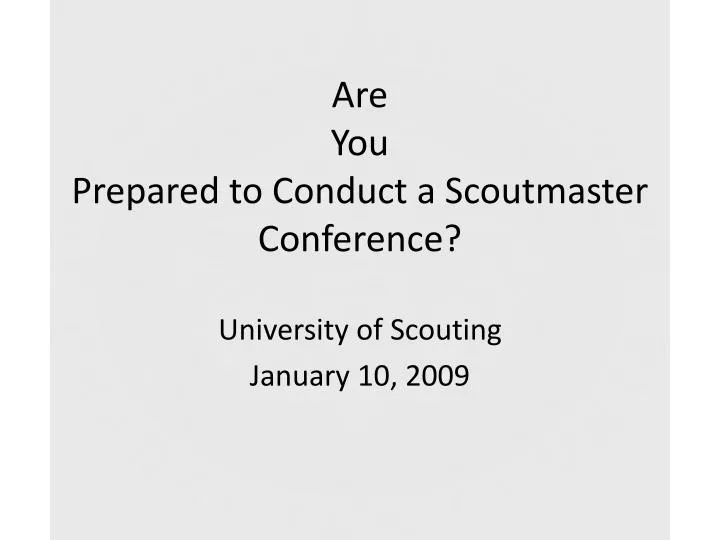 are you prepared to conduct a scoutmaster conference