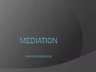 MEDIATION anisah 20090610118