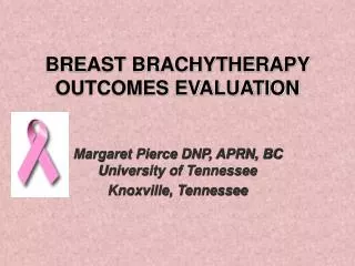 BREAST BRACHYTHERAPY OUTCOMES EVALUATION