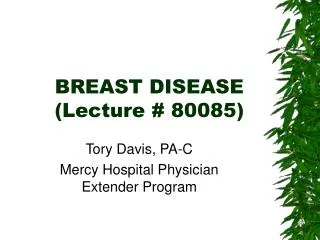 BREAST DISEASE (Lecture # 80085) ?