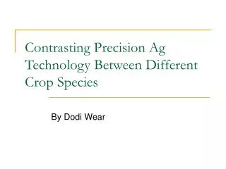 Contrasting Precision Ag Technology Between Different Crop Species