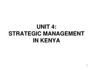 UNIT 4: STRATEGIC MANAGEMENT IN KENYA