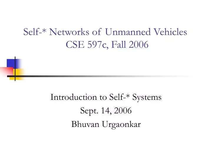 self networks of unmanned vehicles cse 597c fall 2006