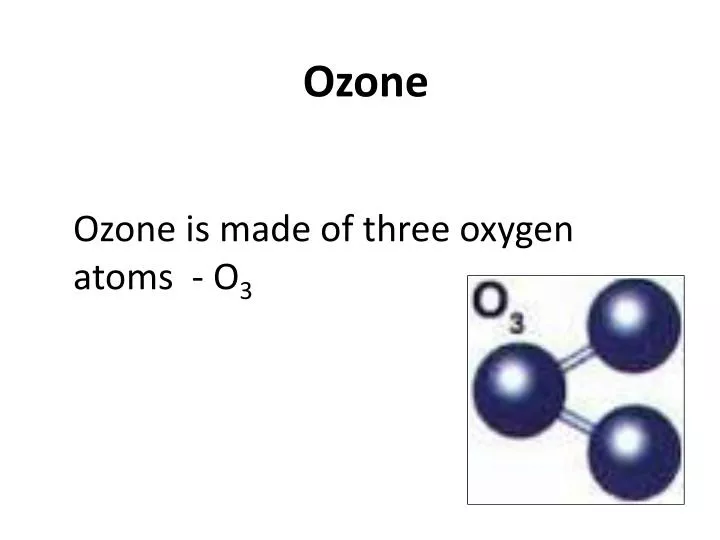 ozone is made of three oxygen atoms o 3