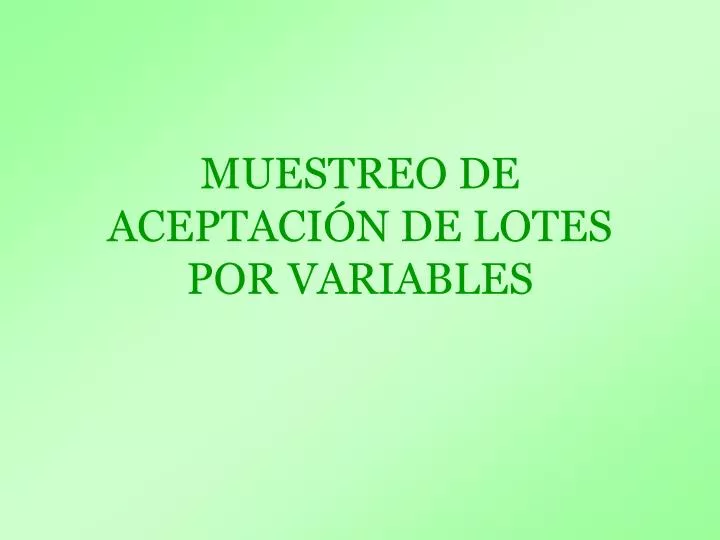 muestreo de acepta ci n de lotes por variables