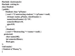 #include &lt;iostream.h&gt; #include &lt;string.h&gt; class Student { public: Student( char *pName)