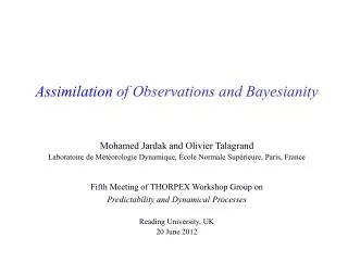 Assimilation of Observations and Bayesianity Mohamed Jardak and Olivier Talagrand