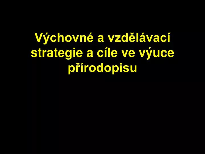 v chovn a vzd l vac strategie a c le ve v uce p rodopisu